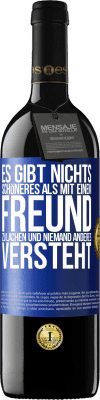 39,95 € Kostenloser Versand | Rotwein RED Ausgabe MBE Reserve Es gibt nichts Schöneres als mit einem Freund zu lachen und niemand anderes versteht Blaue Markierung. Anpassbares Etikett Reserve 12 Monate Ernte 2015 Tempranillo