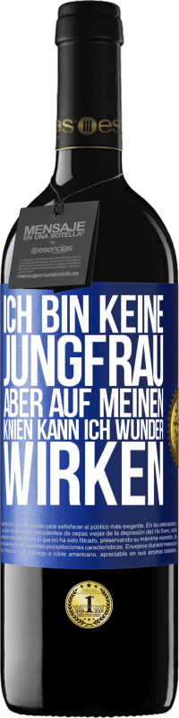 39,95 € Kostenloser Versand | Rotwein RED Ausgabe MBE Reserve Ich bin keine Jungfrau, aber auf meinen Knien kann ich Wunder wirken Blaue Markierung. Anpassbares Etikett Reserve 12 Monate Ernte 2014 Tempranillo