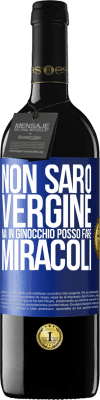 39,95 € Spedizione Gratuita | Vino rosso Edizione RED MBE Riserva Non sarò vergine, ma in ginocchio posso fare miracoli Etichetta Blu. Etichetta personalizzabile Riserva 12 Mesi Raccogliere 2014 Tempranillo