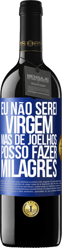 39,95 € Envio grátis | Vinho tinto Edição RED MBE Reserva Eu não serei virgem, mas de joelhos posso fazer milagres Etiqueta Azul. Etiqueta personalizável Reserva 12 Meses Colheita 2014 Tempranillo