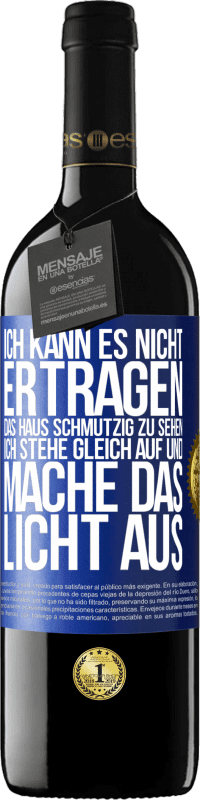 39,95 € Kostenloser Versand | Rotwein RED Ausgabe MBE Reserve Ich kann es nicht ertragen, das Haus schmutzig zu sehen. Ich stehe gleich auf und mache das Licht aus Blaue Markierung. Anpassbares Etikett Reserve 12 Monate Ernte 2014 Tempranillo