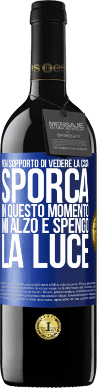 39,95 € Spedizione Gratuita | Vino rosso Edizione RED MBE Riserva Non sopporto di vedere la casa sporca. In questo momento mi alzo e spengo la luce Etichetta Blu. Etichetta personalizzabile Riserva 12 Mesi Raccogliere 2015 Tempranillo