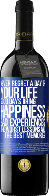 39,95 € Free Shipping | Red Wine RED Edition MBE Reserve Never regret a day of your life. Good days bring happiness, bad experiences, the worst lessons and the best memories Blue Label. Customizable label Reserve 12 Months Harvest 2015 Tempranillo