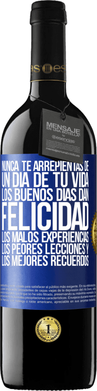 39,95 € Envío gratis | Vino Tinto Edición RED MBE Reserva Nunca te arrepientas de un día de tu vida. Los buenos días dan felicidad, los malos experiencias, los peores lecciones y los Etiqueta Azul. Etiqueta personalizable Reserva 12 Meses Cosecha 2015 Tempranillo