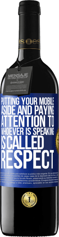 39,95 € 送料無料 | 赤ワイン REDエディション MBE 予約する あなたの携帯電話を脇に置き、話している人に注意を払うことは、尊敬と呼ばれます 青いタグ. カスタマイズ可能なラベル 予約する 12 月 収穫 2016 Tempranillo