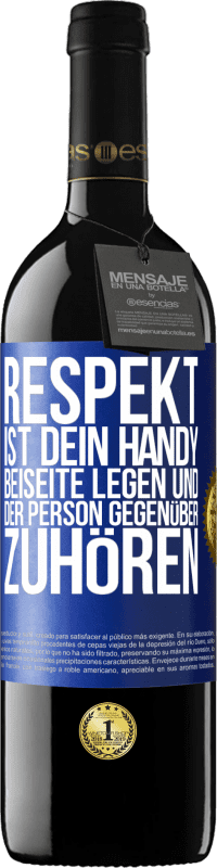 39,95 € Kostenloser Versand | Rotwein RED Ausgabe MBE Reserve RESPEKT ist dein Handy beiseite legen und der Person gegenüber zuhören Blaue Markierung. Anpassbares Etikett Reserve 12 Monate Ernte 2014 Tempranillo