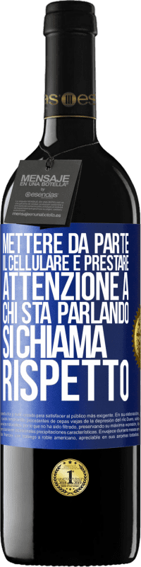 39,95 € Spedizione Gratuita | Vino rosso Edizione RED MBE Riserva Mettere da parte il cellulare e prestare attenzione a chi sta parlando si chiama RISPETTO Etichetta Blu. Etichetta personalizzabile Riserva 12 Mesi Raccogliere 2015 Tempranillo