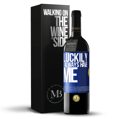 «Luckily I always have me» RED Edition MBE Reserve