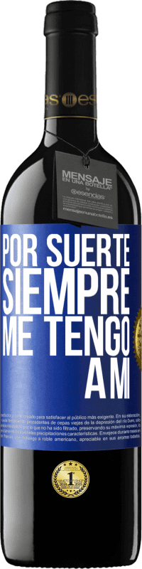 39,95 € Envío gratis | Vino Tinto Edición RED MBE Reserva Por suerte siempre me tengo a mí Etiqueta Azul. Etiqueta personalizable Reserva 12 Meses Cosecha 2015 Tempranillo