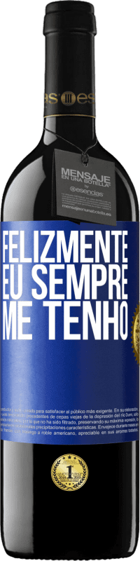 39,95 € Envio grátis | Vinho tinto Edição RED MBE Reserva Felizmente eu sempre me tenho Etiqueta Azul. Etiqueta personalizável Reserva 12 Meses Colheita 2015 Tempranillo