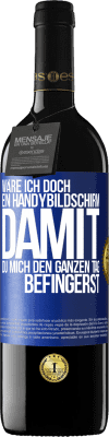 39,95 € Kostenloser Versand | Rotwein RED Ausgabe MBE Reserve Wäre ich doch ein Handybildschirm, damit du mich den ganzen Tag befingerst Blaue Markierung. Anpassbares Etikett Reserve 12 Monate Ernte 2015 Tempranillo