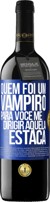 39,95 € Envio grátis | Vinho tinto Edição RED MBE Reserva Quem foi um vampiro para você me dirigir aquela estaca Etiqueta Azul. Etiqueta personalizável Reserva 12 Meses Colheita 2015 Tempranillo