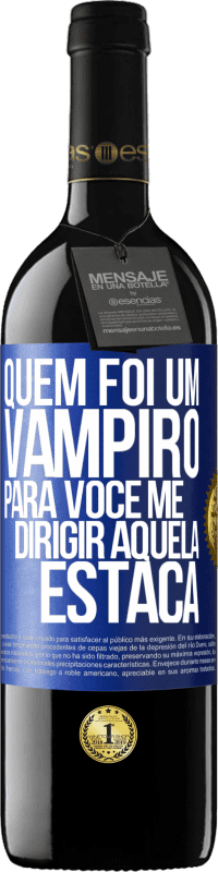 39,95 € Envio grátis | Vinho tinto Edição RED MBE Reserva Quem foi um vampiro para você me dirigir aquela estaca Etiqueta Azul. Etiqueta personalizável Reserva 12 Meses Colheita 2014 Tempranillo