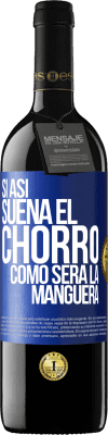 39,95 € Envío gratis | Vino Tinto Edición RED MBE Reserva Si así suena el chorro cómo será la manguera Etiqueta Azul. Etiqueta personalizable Reserva 12 Meses Cosecha 2015 Tempranillo