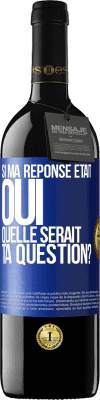 39,95 € Envoi gratuit | Vin rouge Édition RED MBE Réserve Si ma réponse était Oui, quelle serait ta question? Étiquette Bleue. Étiquette personnalisable Réserve 12 Mois Récolte 2014 Tempranillo