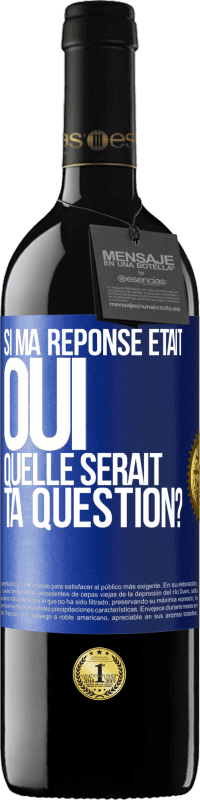 39,95 € Envoi gratuit | Vin rouge Édition RED MBE Réserve Si ma réponse était Oui, quelle serait ta question? Étiquette Bleue. Étiquette personnalisable Réserve 12 Mois Récolte 2016 Tempranillo