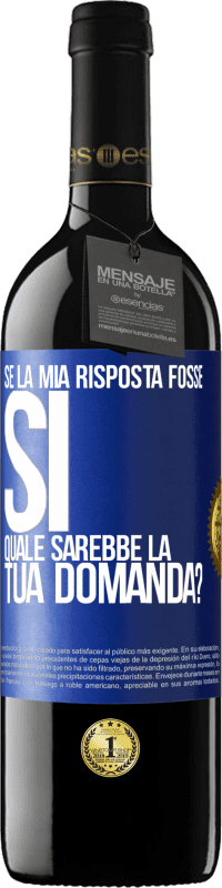 39,95 € Spedizione Gratuita | Vino rosso Edizione RED MBE Riserva Se la mia risposta fosse Sì, quale sarebbe la tua domanda? Etichetta Blu. Etichetta personalizzabile Riserva 12 Mesi Raccogliere 2014 Tempranillo