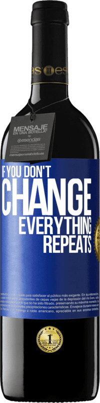 39,95 € 免费送货 | 红酒 RED版 MBE 预订 如果你不改变，一切都会重复 蓝色标签. 可自定义的标签 预订 12 个月 收成 2016 Tempranillo
