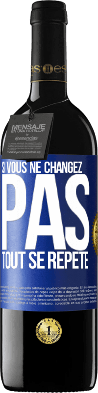 39,95 € Envoi gratuit | Vin rouge Édition RED MBE Réserve Si vous ne changez pas, tout se répète Étiquette Bleue. Étiquette personnalisable Réserve 12 Mois Récolte 2014 Tempranillo