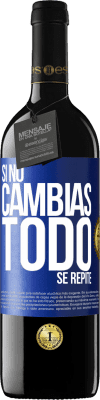 39,95 € Envío gratis | Vino Tinto Edición RED MBE Reserva Si no cambias todo se repite Etiqueta Azul. Etiqueta personalizable Reserva 12 Meses Cosecha 2014 Tempranillo