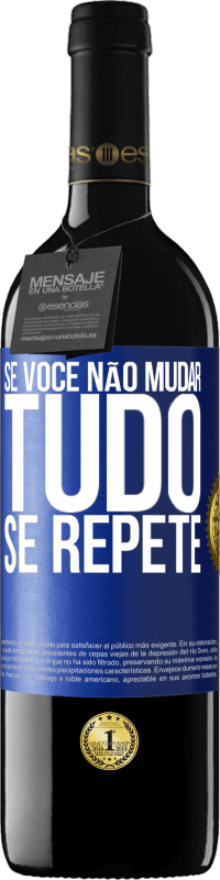 39,95 € Envio grátis | Vinho tinto Edição RED MBE Reserva Se você não mudar tudo se repete Etiqueta Azul. Etiqueta personalizável Reserva 12 Meses Colheita 2014 Tempranillo