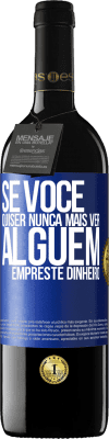 39,95 € Envio grátis | Vinho tinto Edição RED MBE Reserva Se você quiser nunca mais ver alguém ... empreste dinheiro Etiqueta Azul. Etiqueta personalizável Reserva 12 Meses Colheita 2015 Tempranillo