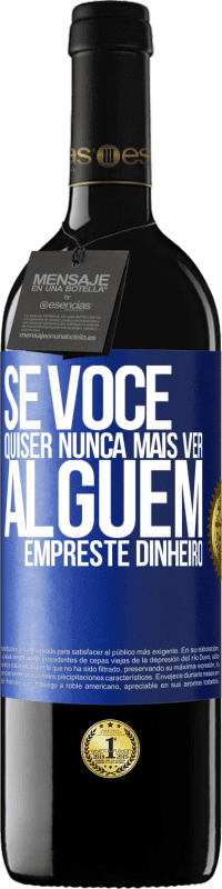 39,95 € Envio grátis | Vinho tinto Edição RED MBE Reserva Se você quiser nunca mais ver alguém ... empreste dinheiro Etiqueta Azul. Etiqueta personalizável Reserva 12 Meses Colheita 2014 Tempranillo