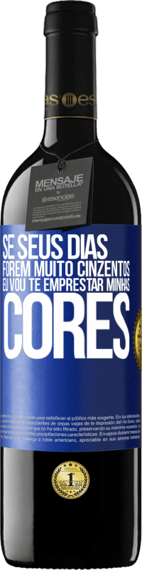 39,95 € Envio grátis | Vinho tinto Edição RED MBE Reserva Se seus dias forem muito cinzentos, eu vou te emprestar minhas cores Etiqueta Azul. Etiqueta personalizável Reserva 12 Meses Colheita 2014 Tempranillo