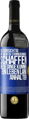 39,95 € Kostenloser Versand | Rotwein RED Ausgabe MBE Reserve Sei vorsichtig, mit wem du Erinnerungen schaffen. Diese Dinge können ein Leben lang anhalten Blaue Markierung. Anpassbares Etikett Reserve 12 Monate Ernte 2014 Tempranillo