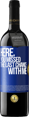 39,95 € Free Shipping | Red Wine RED Edition MBE Reserve Here, you missed the last chance with me Blue Label. Customizable label Reserve 12 Months Harvest 2016 Tempranillo