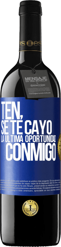 39,95 € Envío gratis | Vino Tinto Edición RED MBE Reserva Ten, se te cayó la última oportunidad conmigo Etiqueta Azul. Etiqueta personalizable Reserva 12 Meses Cosecha 2014 Tempranillo