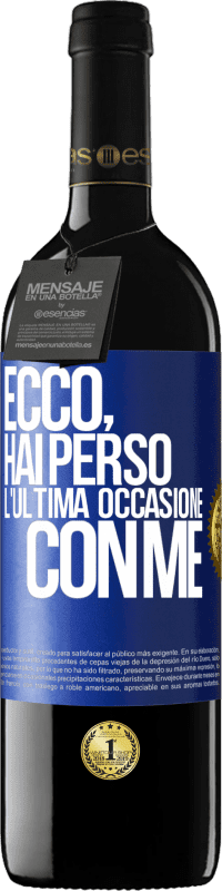 39,95 € Spedizione Gratuita | Vino rosso Edizione RED MBE Riserva Ecco, hai perso l'ultima occasione con me Etichetta Blu. Etichetta personalizzabile Riserva 12 Mesi Raccogliere 2014 Tempranillo