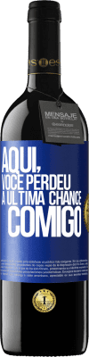 39,95 € Envio grátis | Vinho tinto Edição RED MBE Reserva Aqui, você perdeu a última chance comigo Etiqueta Azul. Etiqueta personalizável Reserva 12 Meses Colheita 2014 Tempranillo