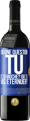 39,95 € Envoi gratuit | Vin rouge Édition RED MBE Réserve J'ai une question... Tu es si moche? Ou tu vas éternuer? Étiquette Bleue. Étiquette personnalisable Réserve 12 Mois Récolte 2014 Tempranillo