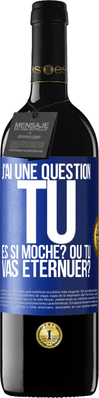 39,95 € Envoi gratuit | Vin rouge Édition RED MBE Réserve J'ai une question... Tu es si moche? Ou tu vas éternuer? Étiquette Bleue. Étiquette personnalisable Réserve 12 Mois Récolte 2014 Tempranillo