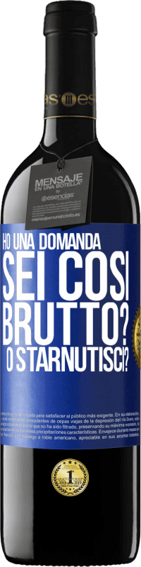 39,95 € Spedizione Gratuita | Vino rosso Edizione RED MBE Riserva Ho una domanda ... Sei così brutto? O starnutisci? Etichetta Blu. Etichetta personalizzabile Riserva 12 Mesi Raccogliere 2014 Tempranillo