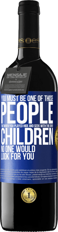 39,95 € 送料無料 | 赤ワイン REDエディション MBE 予約する あなたは他の子供たちとかくれんぼをしたとき、誰もあなたを探すことのない人の一人でなければなりません 青いタグ. カスタマイズ可能なラベル 予約する 12 月 収穫 2016 Tempranillo