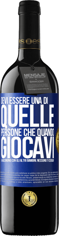 39,95 € Spedizione Gratuita | Vino rosso Edizione RED MBE Riserva Devi essere una di quelle persone che quando giocavi a nascondino con gli altri bambini, nessuno ti cercava Etichetta Blu. Etichetta personalizzabile Riserva 12 Mesi Raccogliere 2014 Tempranillo