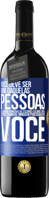 39,95 € Envio grátis | Vinho tinto Edição RED MBE Reserva Você deve ser uma daquelas pessoas que, quando brincava de esconde-esconde com as outras crianças, ninguém procurava por você Etiqueta Azul. Etiqueta personalizável Reserva 12 Meses Colheita 2015 Tempranillo