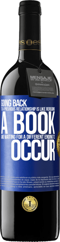 39,95 € Free Shipping | Red Wine RED Edition MBE Reserve Going back to a previous relationship is like rereading a book and waiting for a different ending to occur Blue Label. Customizable label Reserve 12 Months Harvest 2014 Tempranillo