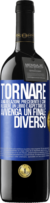 39,95 € Spedizione Gratuita | Vino rosso Edizione RED MBE Riserva Tornare a una relazione precedente è come rileggere un libro e aspettare che avvenga un finale diverso Etichetta Blu. Etichetta personalizzabile Riserva 12 Mesi Raccogliere 2014 Tempranillo