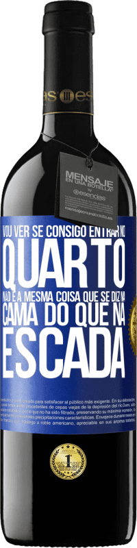 39,95 € Envio grátis | Vinho tinto Edição RED MBE Reserva Vou ver se consigo entrar no quarto. Não é a mesma coisa que se diz na cama do que na escada Etiqueta Azul. Etiqueta personalizável Reserva 12 Meses Colheita 2014 Tempranillo