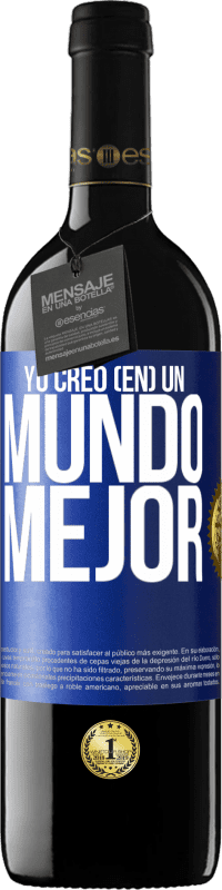 39,95 € Envío gratis | Vino Tinto Edición RED MBE Reserva Yo creo (EN) un mundo mejor Etiqueta Azul. Etiqueta personalizable Reserva 12 Meses Cosecha 2014 Tempranillo