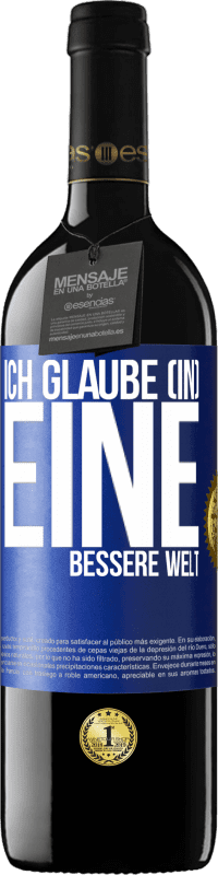 39,95 € Kostenloser Versand | Rotwein RED Ausgabe MBE Reserve Ich glaube (IN) eine bessere Welt Blaue Markierung. Anpassbares Etikett Reserve 12 Monate Ernte 2015 Tempranillo