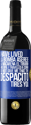 39,95 € Free Shipping | Red Wine RED Edition MBE Reserve I have lived La bomba, Aserejé, La Macarena, El Tiburon and Opá, I traveled a corrá. Do not give me that the Despacito tires Blue Label. Customizable label Reserve 12 Months Harvest 2014 Tempranillo