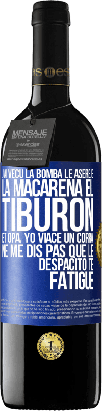 39,95 € Envoi gratuit | Vin rouge Édition RED MBE Réserve J'ai vécu La bomba; le Aserejé; La Macarena; El Tiburon; et Opá, yo viacé un corrá. Ne me dis pas que le Despacito te fatigue Étiquette Bleue. Étiquette personnalisable Réserve 12 Mois Récolte 2015 Tempranillo