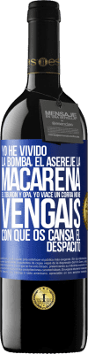 39,95 € Envío gratis | Vino Tinto Edición RED MBE Reserva Yo he vivido La bomba, el Aserejé, La Macarena, El Tiburón y Opá, yo viacé un corrá. No me vengáis con que os cansa el Etiqueta Azul. Etiqueta personalizable Reserva 12 Meses Cosecha 2015 Tempranillo