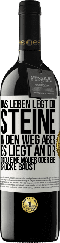 39,95 € Kostenloser Versand | Rotwein RED Ausgabe MBE Reserve Das Leben legt dir Steine in den Weg, aber es liegt an dir, ob du eine Mauer oder eine Brücke baust Weißes Etikett. Anpassbares Etikett Reserve 12 Monate Ernte 2015 Tempranillo