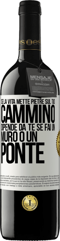 39,95 € Spedizione Gratuita | Vino rosso Edizione RED MBE Riserva Se la vita mette pietre sul tuo cammino, dipende da te se fai un muro o un ponte Etichetta Bianca. Etichetta personalizzabile Riserva 12 Mesi Raccogliere 2015 Tempranillo