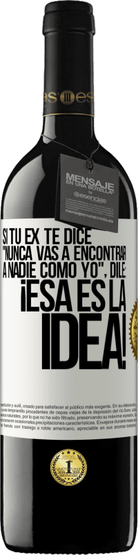 39,95 € Envío gratis | Vino Tinto Edición RED MBE Reserva Si tu ex te dice nunca vas a encontrar a nadie como yo dile ¡esa es la idea! Etiqueta Blanca. Etiqueta personalizable Reserva 12 Meses Cosecha 2015 Tempranillo